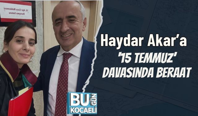 Haydar Akar’a ‘15 Temmuz’ Davasında Beraat