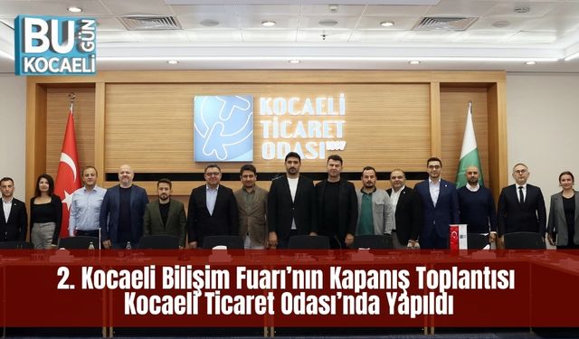 2. Kocaeli Bilişim Fuarı’nın Kapanış Toplantısı Kocaeli Ticaret Odası’nda Yapıldı