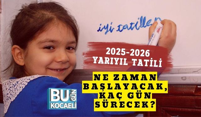 2025-2026 Yarıyıl Tatili Ne Zaman Başlayacak, Kaç Gün Sürecek?