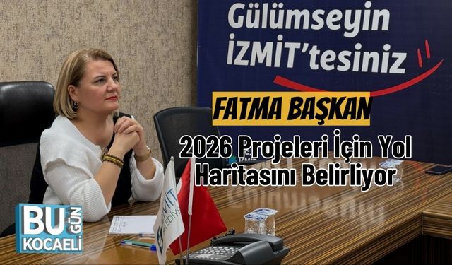 Fatma Başkan, 2026 Projeleri İçin Yol Haritasını Belirliyor
