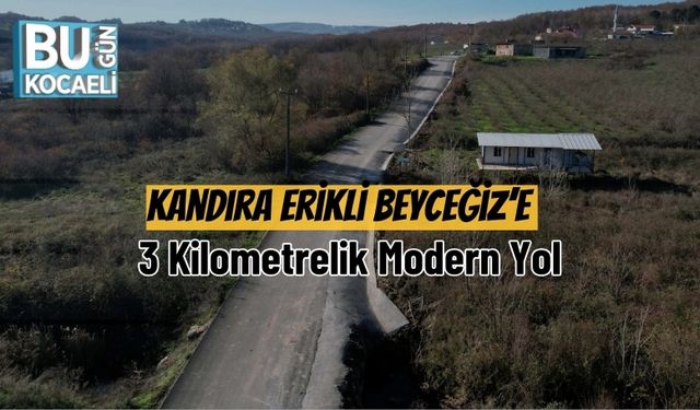 Kandıra Erikli Beyceğiz’e 3 Kilometrelik Modern Yol