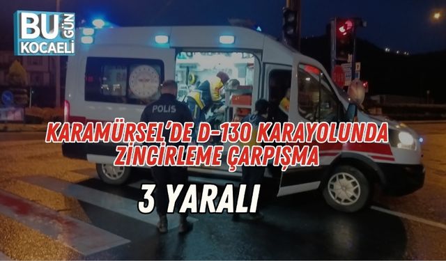 Karamürsel’de D-130 Karayolunda Zincirleme Çarpışma: 3 Yaralı