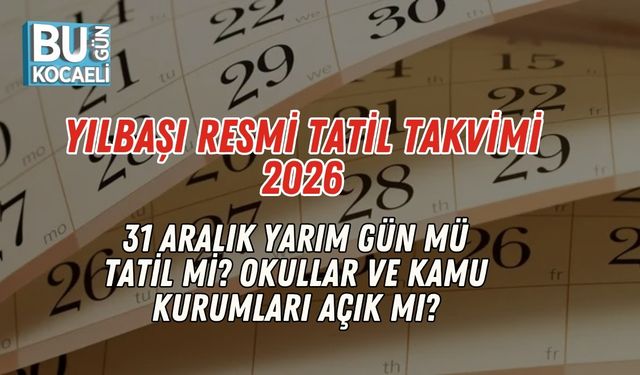 Yılbaşı Resmi Tatil Takvimi 2026 | 31 Aralık Yarım Gün mü, Tatil mi? Okullar ve Kamu Kurumları Açık mı?