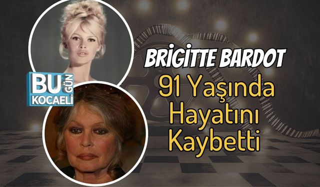 Brigitte Bardot 91 Yaşında Hayatını Kaybetti