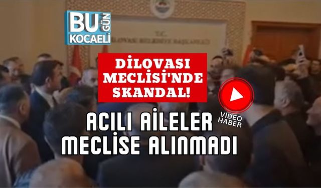 Dilovası Meclisi'nde Skandal! Acılı Aileler Meclise Alınmadı