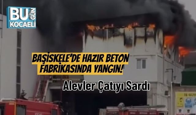 Başiskele’de Hazır Beton Fabrikasında Yangın! Alevler Çatıyı Sardı