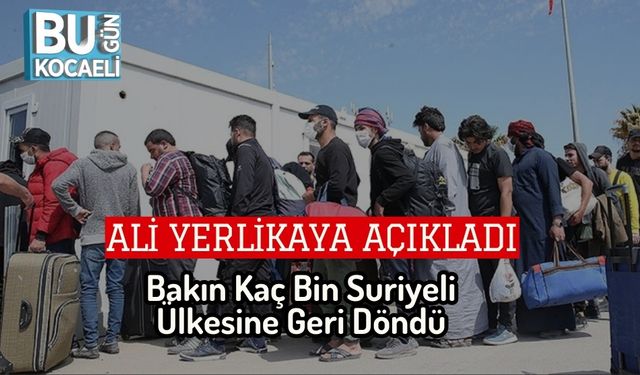 Ali Yerlikaya Açıkladı: Bakın Kaç Bin Suriyeli Ülkesine Geri Döndü