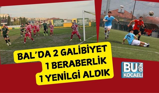 BAL’da 2 Galibiyet, 1 Beraberlik, 1 Yenilgi Aldık