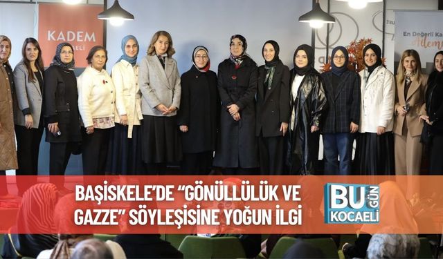 Başiskele’de “Gönüllülük ve Gazze” Söyleşisine Yoğun İlgi