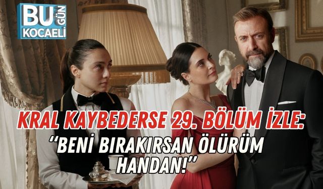 Kral Kaybederse 29. Bölüm İzle: “Beni Bırakırsan Ölürüm Handan!”