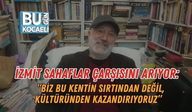 İzmit Sahaflar Çarşısını Arıyor: “Biz Bu Kentin Sırtından Değil, Kültüründen Kazandırıyoruz”