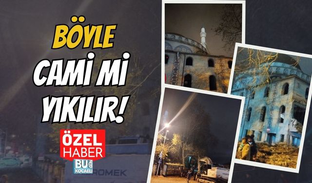 Böyle Cami mi Yıkılır!