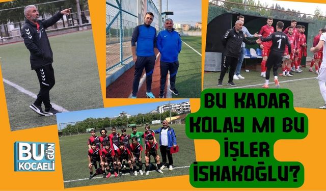 Bu Kadar Kolay Mı Bu İşler İshakoğlu?