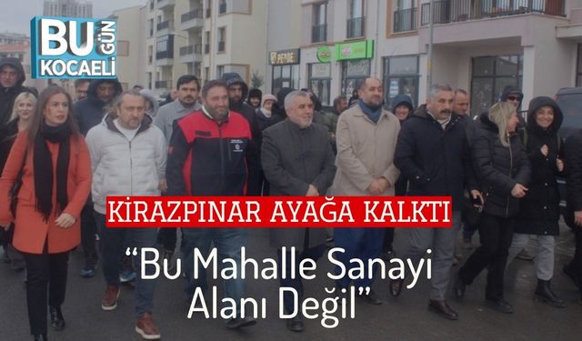 Kirazpınar Ayağa Kalktı: “Bu Mahalle Sanayi Alanı Değil”