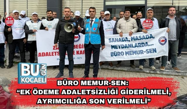 Büro Memur-Sen: “Ek Ödeme Adaletsizliği Giderilmeli, Ayrımcılığa Son Verilmeli”