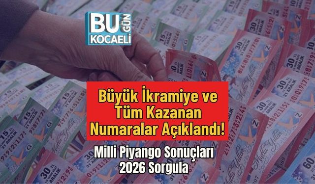 Büyük İkramiye ve Tüm Kazanan Numaralar Açıklandı! Milli Piyango Sonuçları 2026 Sorgula