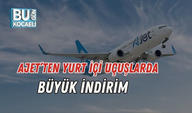 AJet’ten Yurt İçi Uçuşlarda Büyük İndirim