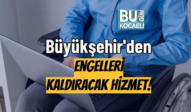 Büyükşehir'den Engelleri Kaldıracak Hizmet!