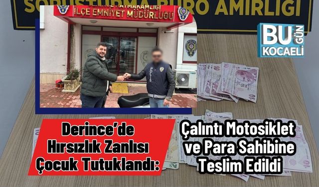 Derince’de Hırsızlık Zanlısı Çocuk Tutuklandı: Çalıntı Motosiklet ve Para Sahibine Teslim Edildi