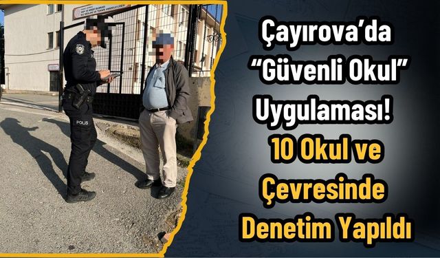 Çayırova’da “Güvenli Okul” Uygulaması: 10 Okul ve Çevresinde Denetim Yapıldı