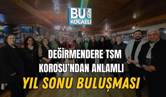 Değirmendere TSM Korosu’ndan Anlamlı Yıl Sonu Buluşması