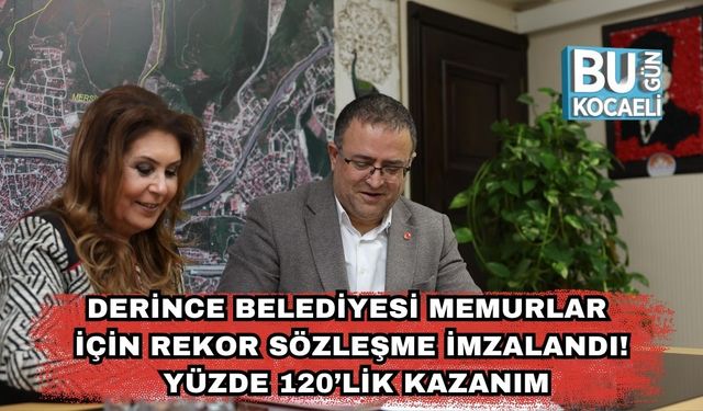 Derince Belediyesi Memurlar İçin Rekor Sözleşme İmzalandı! Yüzde 120’lik Kazanım