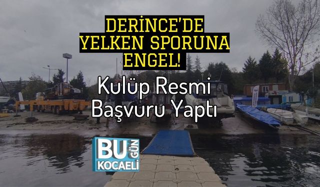 Derince’de Yelken Sporuna Engel! Kulüp Resmi Başvuru Yaptı