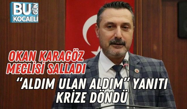 Okan Karagöz Meclisi Salladı: “Aldım Ulan Aldım” Yanıtı Krize Döndü