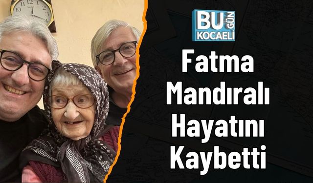 Fatma Mandıralı Hayatını Kaybetti