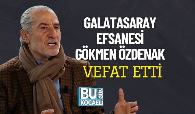 Galatasaray Efsanesi Gökmen Özdenak Vefat Etti