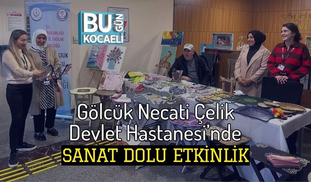 Gölcük Necati Çelik Devlet Hastanesi’nde Sanat Dolu Etkinlik