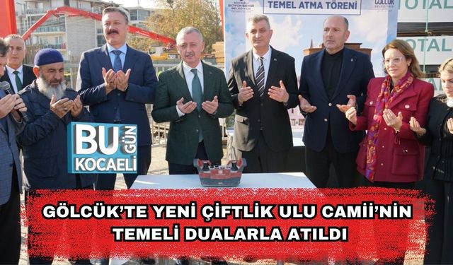 Gölcük’te Yeni Çiftlik Ulu Camii’nin Temeli Dualarla Atıldı
