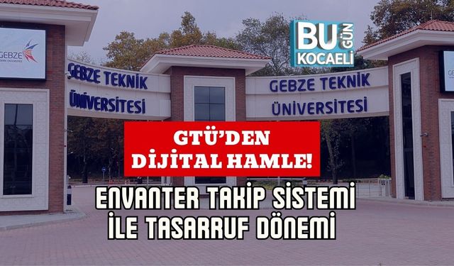 GTÜ’den Dijital Hamle! Envanter Takip Sistemi ile Tasarruf Dönemi