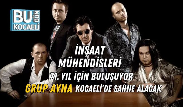 İnşaat Mühendisleri 71. Yıl İçin Buluşuyor: Grup Ayna Kocaeli’de Sahne Alacak