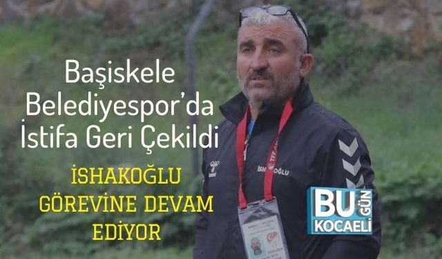 Başiskele Belediyespor’da İstifa Geri Çekildi: İshakoğlu Görevine Devam Ediyor