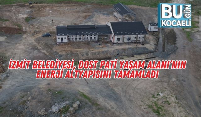İzmit Belediyesi, Dost Pati Yaşam Alanı’nın Enerji Altyapısını Tamamladı