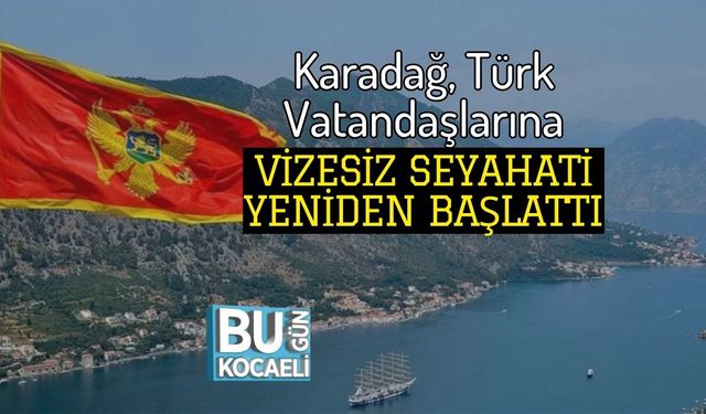 Karadağ, Türk Vatandaşlarına Vizesiz Seyahati Yeniden Başlattı