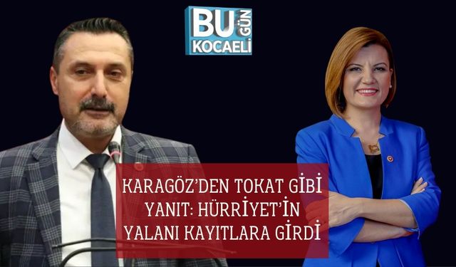 Karagöz’den Tokat Gibi Yanıt: Hürriyet’in Yalanı Kayıtlara Girdi