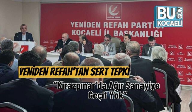 Yeniden Refah’tan Sert Tepki: “Kirazpınar’da Ağır Sanayiye Geçit Yok”