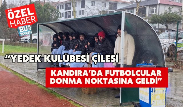 “Yedek Kulübesi Çilesi: Kandıra’da Futbolcular Donma Noktasına Geldi”