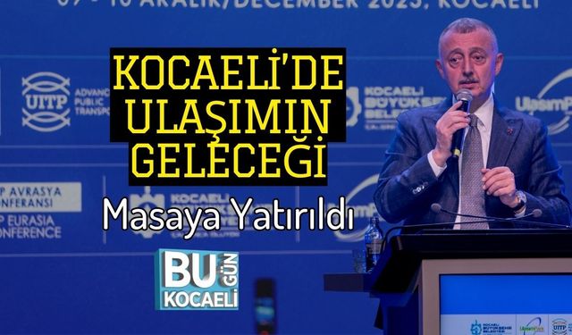 Kocaeli’de Ulaşımın Geleceği Masaya Yatırıldı