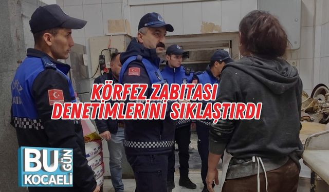 Körfez Zabıtası Denetimlerini Sıklaştırdı