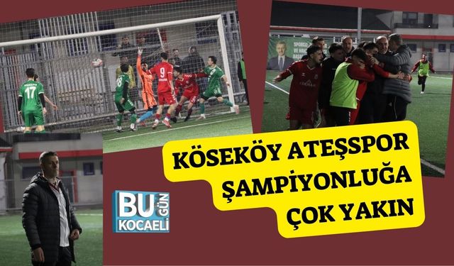 Köseköy Ateşspor Şampiyonluğa Çok Yakın