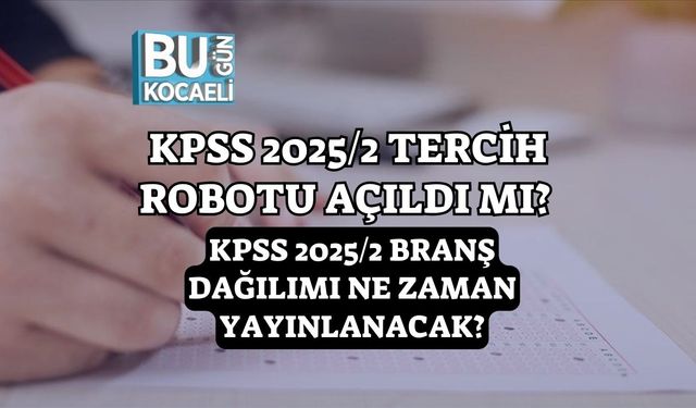 KPSS 2025/2 Tercih Robotu Açıldı mı? KPSS 2025/2 Branş Dağılımı Ne Zaman Yayınlanacak?