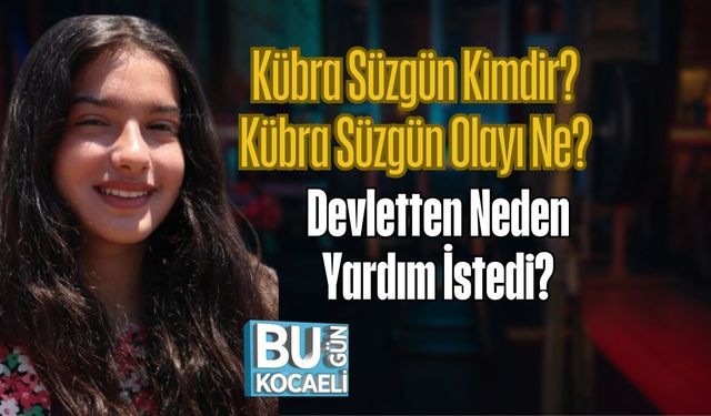 Kübra Süzgün Kimdir? Kübra Süzgün Olayı Ne? Devletten Neden Yardım İstedi?