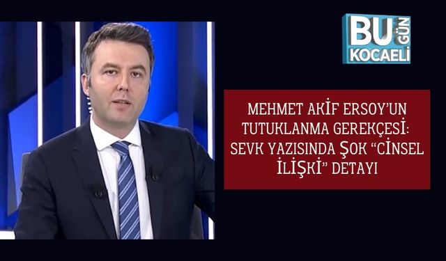 Mehmet Akif Ersoy’un Tutuklanma Gerekçesi: Sevk Yazısında Şok “Cinsel İlişki” Detayı