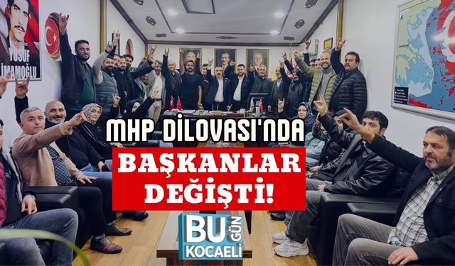 MHP Dilovası'nda Başkanlar Değişti!