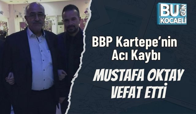 BBP Kartepe’nin Acı Kaybı: Mustafa Oktay Vefat Etti