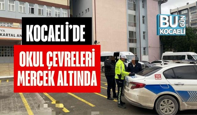 Kocaeli’de Okul Çevreleri Mercek Altında