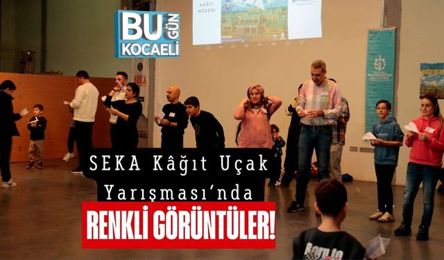 SEKA Kâğıt Uçak Yarışması’nda Renkli Görüntüler!